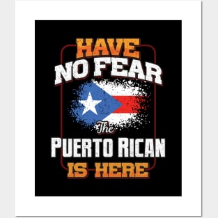 Puerto Rican Flag  Have No Fear The Puerto Rican Is Here - Gift for Puerto Rican From Puerto Rico Posters and Art